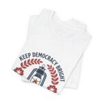 Keep Democracy Bright Tee | Civic Courage, Participatory Democracy - Image 3
