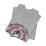 Keep Democracy Bright Tee | Civic Courage, Participatory Democracy - Image 15