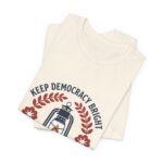 Keep Democracy Bright Tee | Civic Courage, Participatory Democracy - Image 11