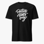 Positive Vibes Only Unisex T-Shirt