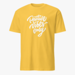 Positive Vibes Only Unisex T-Shirt - Image 7