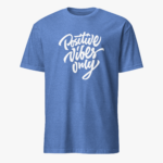 Positive Vibes Only Unisex T-Shirt - Image 3