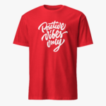 Positive Vibes Only Unisex T-Shirt - Image 4