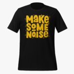Make Some Noise Unisex T-Shirt - Image 2