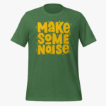 Make Some Noise Unisex T-Shirt - Image 6