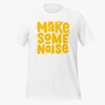 Make Some Noise Unisex T-Shirt - Image 5